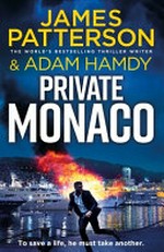 Private Monaco / by James Patterson & Adam Hamdy.