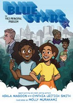 Blue Stars : Vol. 1, 'the vice-principal problem' / [Graphic novel] by Kekla Magoon and Cynthia Leitich Smith.