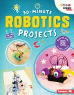 30-minute robotics projects / by Loren Bailey.