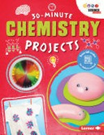 30-minute chemistry projects / by Anna Leigh.