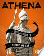 Athena : Greek goddess of wisdom and war / by Heather E. Schwartz.
