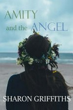 Amity and the Angel / by Sharon Griffiths.