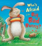 Who's afraid of the Big Bad Bunny? / by Steve Smallman ; [illustrations] Caroline Pedler.