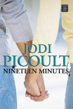 Nineteen minutes / by Jodi Picoult.