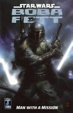 Boba Fett : Man with a mission / [Graphic novel] by John Wagner, Ron Marz, Thomas Andrews and John Ostrander