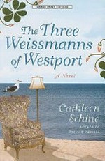The three Weissmanns of Westport / by Cathleen Schine.