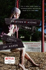 Thirteen r3asons why / a novel by Jay Asher.