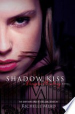 Shadow kiss / by Richelle Mead.