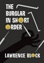 The burglar in short order : a Bernie Rhodenbarr collection / by Lawrence Block.