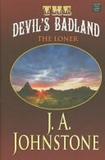 The devil's badland : the loner/ by J.A. Johnstone.