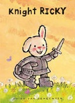 Knight Ricky / [written and illustrated by] Guido van Genechten ; [translated from the Dutch by Clavis Publishing].