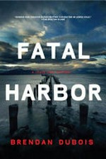 Fatal harbor / by Brendan Dubois.