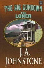 The big gundown : the loner / by J.A. Johnstone.