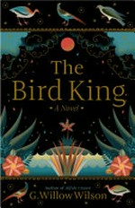 The bird king / by G. Willow Wilson.