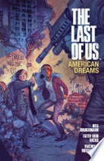 The last of us : American Dreams / [Graphic novel] by Neil Druckmann.