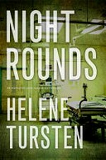 Night rounds / by Helene Tursten ; translation by Laura A. Wideburg.