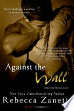 Against the wall: Maverick Montana Series, Book 1. Rebecca Zanetti.
