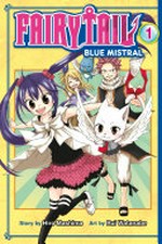 Fairy Tail Blue Mistral : Vol. 1 / [Graphic novel] by Hiro Mashima