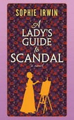 A Lady's guide to scandal / by Sophie Irwin