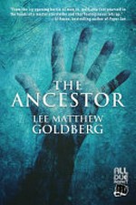 The Ancestor / by Goldberg, Lee Matthew.
