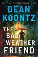 The bad weather friend / by Dean Koontz.