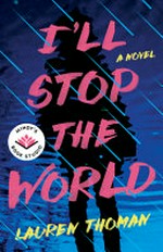 I'll stop the world / by Lauren Thoman.