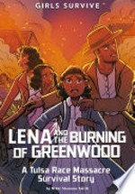 Lena and the burning of Greenwood : a Tulsa Race Massacre survival story / by Nikki Shannon Smith.