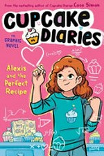 Cupcake Diaries : Vol. 4, Alexis and the perfect recipe / [Graphic novel] by Coco Simon.