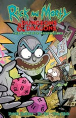 Rick and Morty vs. Dungeons & Dragons : The complete adventures / [Graphic novel] by Patrick Rothfuss & Jim Zub.