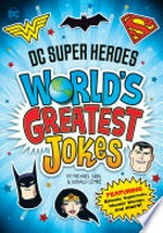 DC super heroes world's greatest jokes / by Michael Dahl & Donald Lemke.