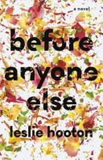 Before anyone else / by Leslie Hooton.