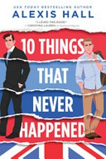 10 things that never happened / by Alexis Hall.