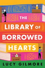 The library of borrowed hearts / by Lucy Gilmore.
