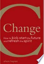 Change: How to kick start the future and refresh the spirit
