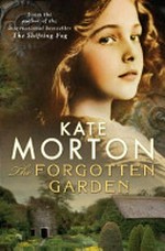 The Forgotten garden / by Kate Morton.