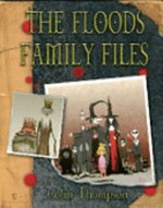 The Floods family files / by Colin Thompson.