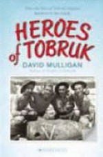 Heroes of Tobruk / by David Mulligan.