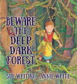 Beware the deep, dark forest / by Sue Whiting