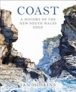 Coast : a history of the New South Wales edge / by Ian Hoskins.