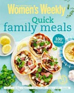 Quick family meals / Australian Women's Weekly
