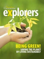 Being green! : saving the planet by living sustainably / by Lauren Smith.