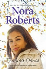 The Last dance : Reflections; Dance of dreams / by Nora Roberts.