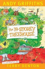 The 39-storey treehouse / by Andy Griffiths ; illustrated by Terry Denton.