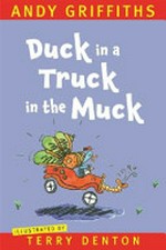 Duck in a truck in the muck / by Andy Griffiths