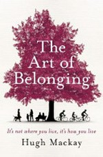 The art of belonging / by Hugh Mackay.