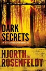 Dark secrets / by Rosenfeldt and Hjorth ; translated by Marlaine Delargy.