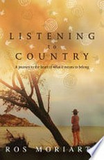 Listening to country : a journey to the heart of what it means to belong