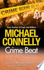 Crime beat: True stories of cops and killers. Michael Connelly.