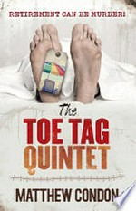 The toe tag quintet / by Matthew Condon.