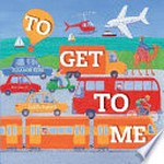 To get to me / by Eleanor Kerr ; illustrated by Judith Rossell.